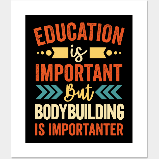 Education Is Important But Bodybuilding Is Importanter Wall Art by Mad Art